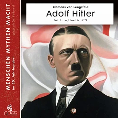 Abbildung von Adolf Hitler: Diktator des Deutschen Reichs. Teil 1 Die Jahre bis zum 2. Weltkrieg 1889 1939: 1939 (Menschen Mythen Macht)