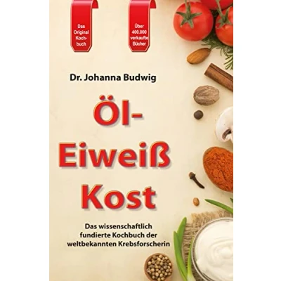 Abbildung von Öl Eiweiß Kost: Das wissenschaftlich fundierte Kochbuch der weltbekannten Krebsforscherin