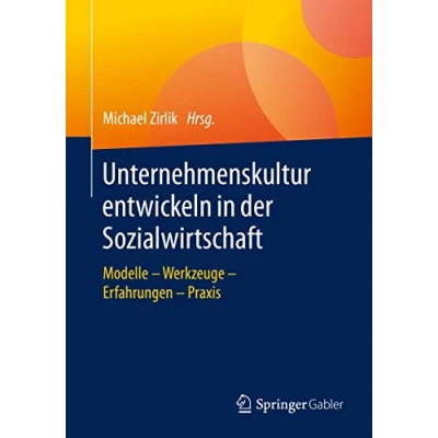 Abbildung von Unternehmenskultur entwickeln in der Sozialwirtschaft: Modelle Werkzeuge Erfahrungen Praxis