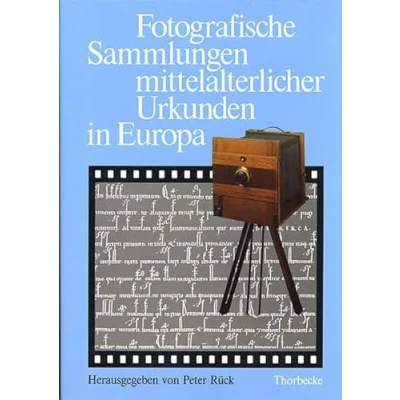 Abbildung von Fotografische Sammlungen mittelalterlicher Urkunden in Europa: Geschichte, Umfang, Aufbau und Verzeichnungsmethoden der wichtigsten ... (Historische Hilfswissenschaften, Band 1)