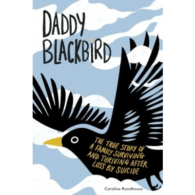 Abbildung von Daddy Blackbird: The true story of a family surviving and thriving after loss by suicide