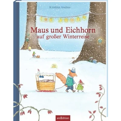 Abbildung von Maus und Eichhorn auf großer Winterreise: Bilderbuch, Freundschaft, Mut, Berge, Schnee, Winter, für Kinder ab 3 Jahren &amp; Bilderbuchliebhaber