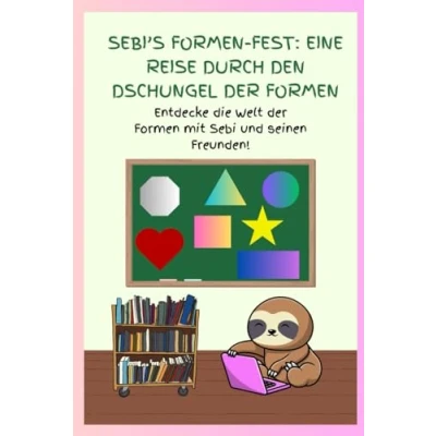 Abbildung von Sebi’s Formen Fest: Eine Reise durch den Dschungel der Formen: Entdecke die Welt mit Sebi und seinen Freunden (Sebi’s Dschungelabenteuer)