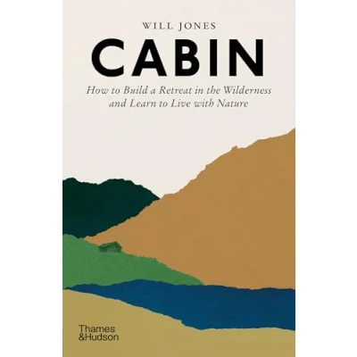 Abbildung von Cabin: How to Build a Retreat in the Wilderness and Learn Live with Nature