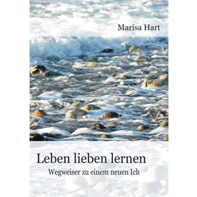 Abbildung von Leben lieben lernen: Wegweiser zu einem neuen Ich