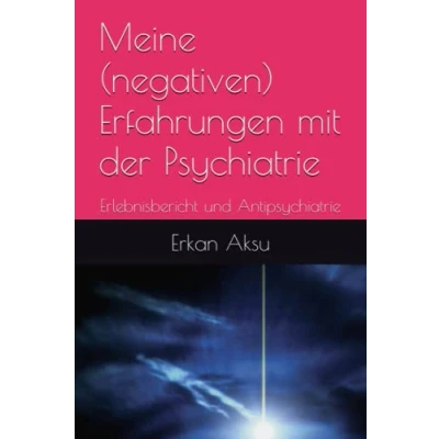 Abbildung von Meine (negativen) Erfahrungen mit der Psychiatrie: Erlebnisbericht und Antipsychiatrie