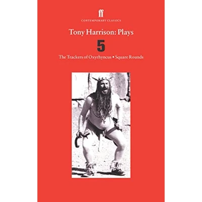 Abbildung von Tony Harrison Plays 5: The Trackers of Oxyrhynchus; Square Rounds
