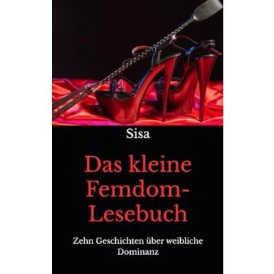 Abbildung von Das kleine Femdom Lesebuch: Zehn Geschichten über weibliche Dominanz