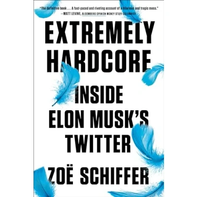 Abbildung von Extremely Hardcore: Inside Elon Musk&#039;s Twitter