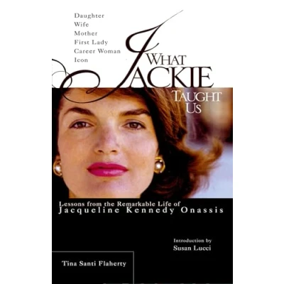 Abbildung von What Jackie Taught Us: Lessons from the Remarkable Life of Jacqueline Kennedy Onassis