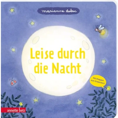 Abbildung von Leise durch die Nacht Ein Pappbilderbuch mit vielen Klappen