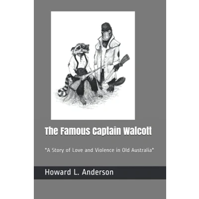 Abbildung von The Famous Captain Walcott: &quot;A Story of Love and Violence in Old Australia&quot;