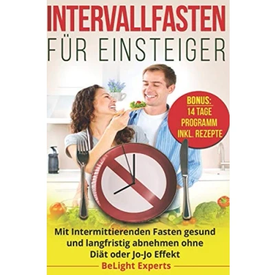 Abbildung von Intervallfasten für Einsteiger: Mit Intermittierenden Fasten gesund und langfristig abnehmen ohne Diät oder Jo Effekt
