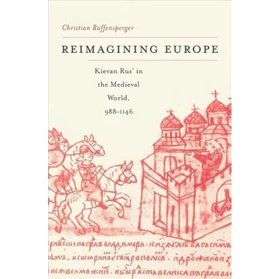 Abbildung von Reimagining Europe: Kievan Rus&#039; in the Medieval World, 988 1146