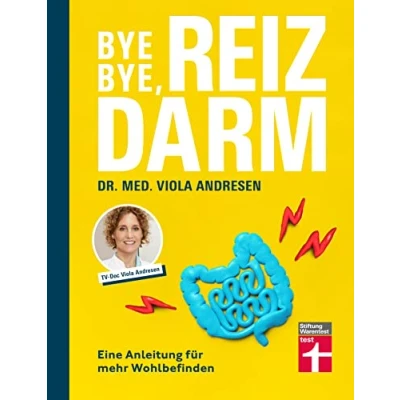 Abbildung von Bye Bye, Reizdarm Beschwerden wie Bauchschmerzen, Blähbauch, Durchfall usw. gehören der Vergangenheit an mit nützlichen Erklärungen, Therapien und Rezepten: Eine Anleitung für mehr Wohlbefinden