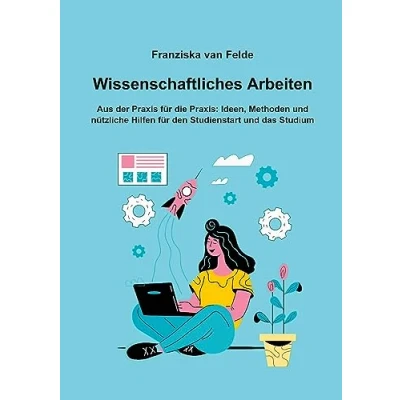 Abbildung von Wissenschaftliches Arbeiten: Aus der Praxis für die Praxis: Ideen, Methoden und nützliche Hilfen den Studienstart das Studium