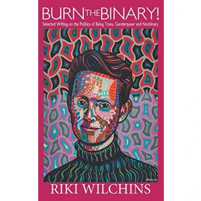 Abbildung von Burn the Binary!: Selected Writings on Politics of Trans, Genderqueer and Nonbinary