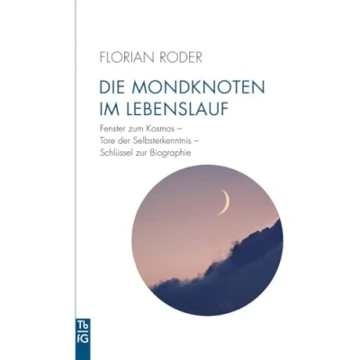 Abbildung von Die Mondknoten im Lebenslauf: Fenster zum Kosmos Tore der Selbsterkenntnis Schlüssel zur Biographie (Tb fG: Taschenbuch Freies Geistesleben)