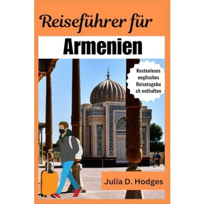 Abbildung von Reiseführer für Armenien: Vollständiger und aktualisierter Begleiter mit allen wichtigen Informationen, die Touristen benötigen