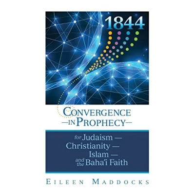 Abbildung von 1844: Convergence in Prophecy for Judaism, Christianity, Islam, and the Baha&#039;i Faith