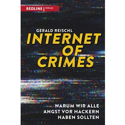 Abbildung von Internet of Crimes: Warum wir alle Angst vor Hackern haben sollten