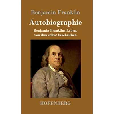 Abbildung von Autobiographie: Benjamin Franklins Leben, von ihm selbst beschrieben