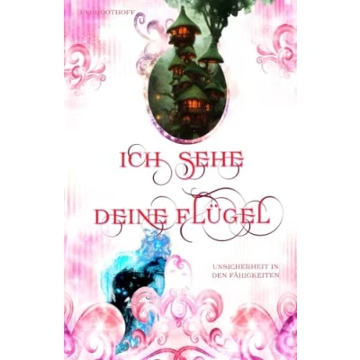 Abbildung von Ich sehe deine Flügel: Unsicherheit in den Fähigkeiten
