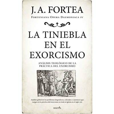 Abbildung von la tiniebla en el exorcismo: Análisis teológico de práctica del exorcismo (Fortenieana Opera Daemoniaca)