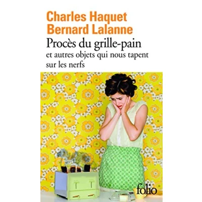 Abbildung von Proces du grille pain et autres objets qui nous tapent sur les nerfs