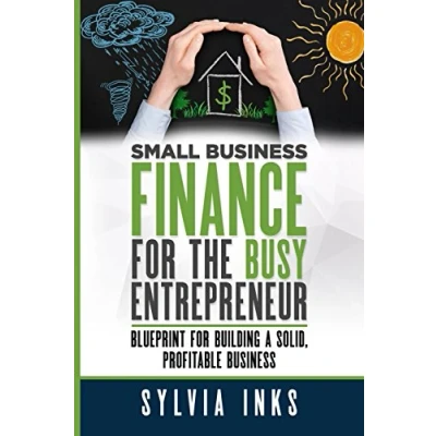Abbildung von Small Business Finance for the Busy Entrepreneur: Blueprint Building a Solid, Profitable