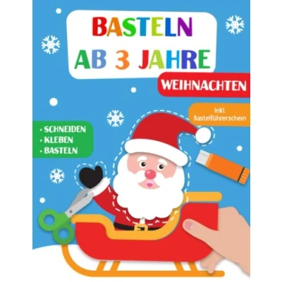Abbildung von Basteln Ab 3 Jahre: Weihnachten Schneiden, Kleben und Basteln! Das liebevoll gestaltete Bastelbuch Für Kinder inkl. Bastelführerschein Jungen Mädchen Jahren