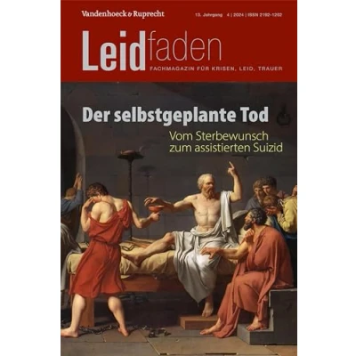 Abbildung von Der selbstgeplante Tod Vom Sterbewunsch zum assistierten Suizid: Leidfaden 2024, Heft 4