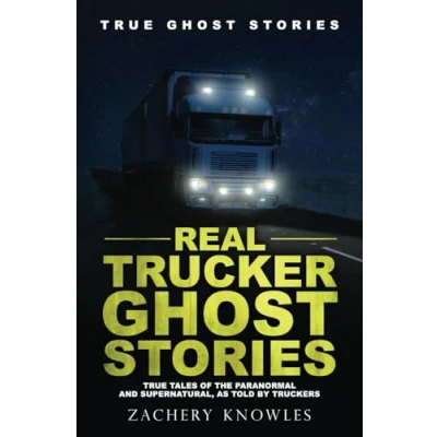 Abbildung von Real Trucker Ghost Stories: True Tales of the Paranormal and Supernatural, as Told by Truckers (True Stories)