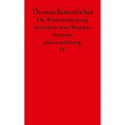 Abbildung von Die Wiederentdeckung des Gehens beim Wandern: Harzreise (edition suhrkamp)