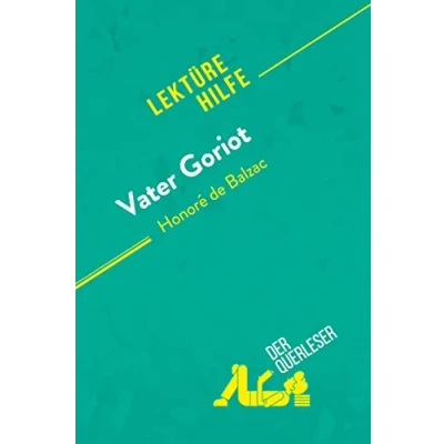 Abbildung von Vater Goriot von Honoré de Balzac (Lektürehilfe): Detaillierte Zusammenfassung, Personenanalyse und Interpretation