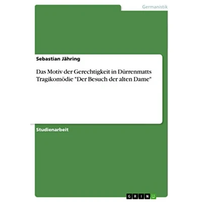Abbildung von Das Motiv der Gerechtigkeit in Dürrenmatts Tragikomödie &quot;Der Besuch alten Dame&quot;
