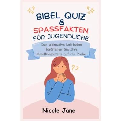 Abbildung von BIBEL QUIZ &amp; SPASSFAKTEN FÜR JUGENDLICHE: Der ultimative Leitfaden fürStellen Sie Ihre Bibelkompetenz auf die Probe