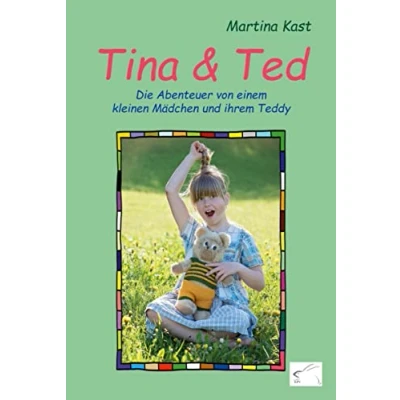 Abbildung von Tina und Ted: Die Abenteuer von einem kleinen Mädchen ihrem Teddy