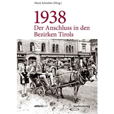 Abbildung von 1938 Der Anschluss in den Bezirken Tirols (Studien zu Geschichte und Politik)