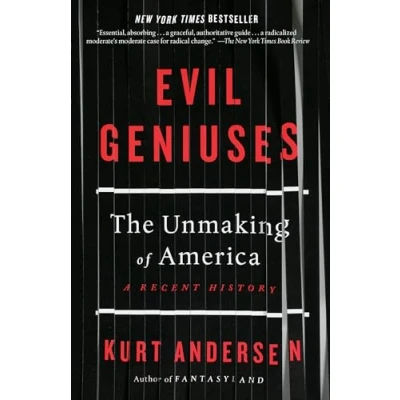 Abbildung von Evil Geniuses: The Unmaking of America: A Recent History