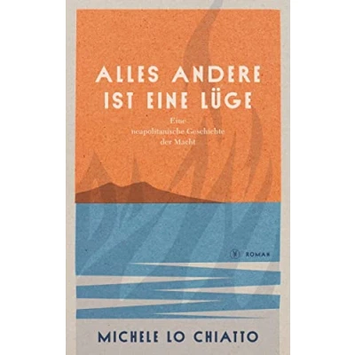 Abbildung von Alles andere ist Eine Lüge: neapolitanische Geschichte der Macht