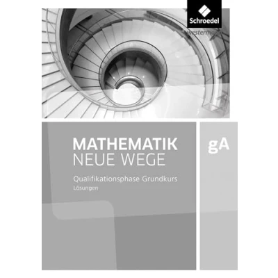 Abbildung von Mathematik Neue Wege SII Ausgabe 2017 für Niedersachsen und Rheinland Pfalz: Qualifikationsphase gA Grundkurs Lösungen