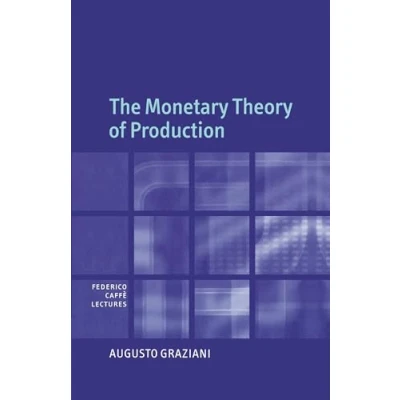 Abbildung von The Monetary Theory of Production (Federico Caffe Lectures, 92, Band 92)