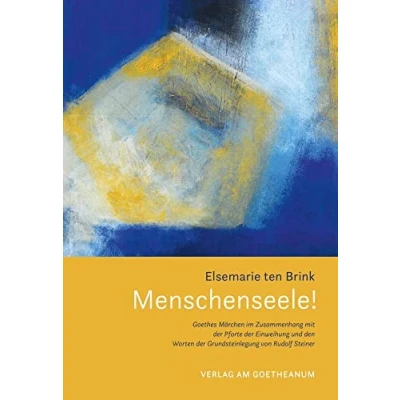 Abbildung von Menschenseele !: Goethes «Märchen» im Zusammenhang mit der «Pforte Einweihung» und den «Worten Grundsteinlegung»