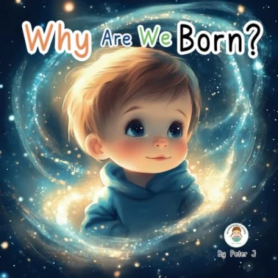 Abbildung von Why are we Born ?: An illustrated book For kids about life. children. Bedtime stories. Questions and Answers the world. (Why ? Life explained to children.)
