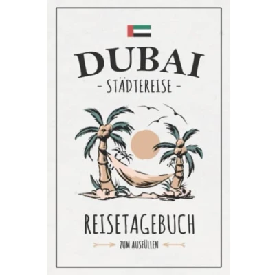 Abbildung von Städtereise Dubai Reisetagebuch zum Ausfüllen: Reisebuch Geschenk Städtetrip / Urlaub Reise Tagebuch Sightseeing Souvenir und Andenken