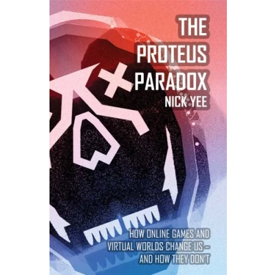 Abbildung von The Proteus Paradox: How Online Games and Virtual Worlds Change Us They Don&#039;t