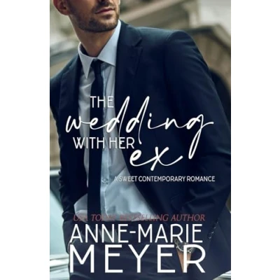 Abbildung von The Wedding with her Ex: A Standalone Second Chance Romance (A Sweet Contemporary Romance)