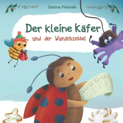 Abbildung von der kleine Käfer und Wunschzettel: zauberhafte Weihnachtsgeschichte über Weihnachtsgeschenke Hilfsbereitschaft zur Weihnachtszeit für Kinder ab 2 Jahren