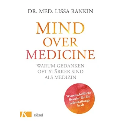 Abbildung von Mind over Medicine Warum Gedanken oft stärker sind als Medizin: Wissenschaftliche Beweise für die Selbstheilungskraft